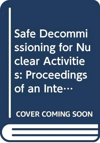 Safe Decommissioning for Nuclear Activities: Proceedings of an International Conference Held in Berlin, Germany, 14–18 October 2002 (Proceedings Series)