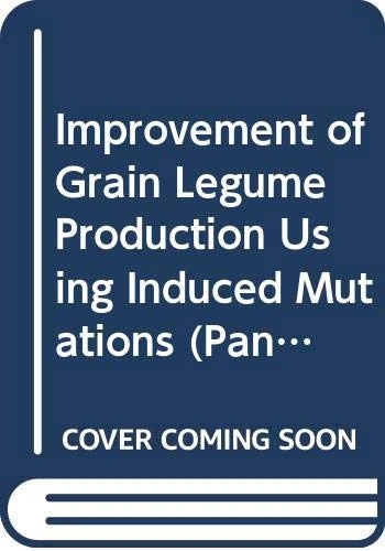 Improvement of Grain Legume Production Using Induced Mutations (Panel Proceedings Series)