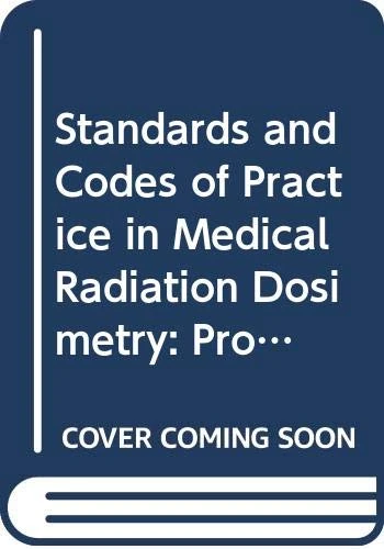 Medical Radiation Dosimetry Standards and Codes Proceedings