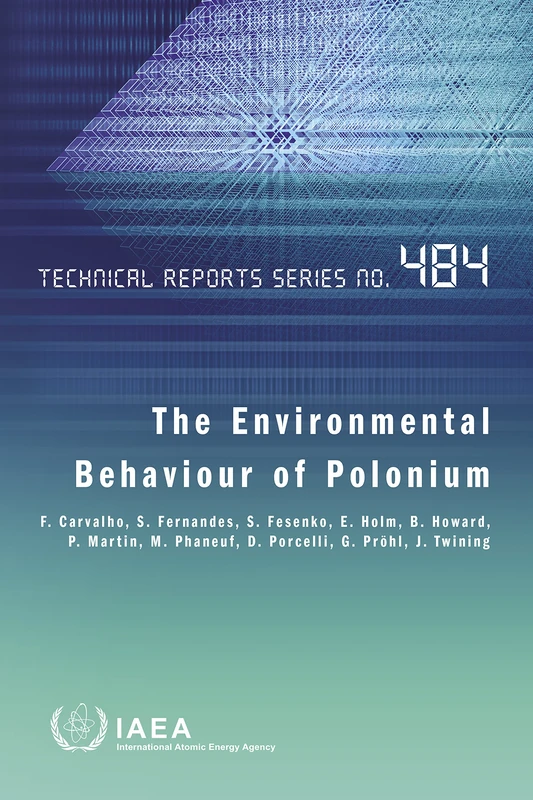 The Environmental Behaviour of Polonium: Technical Reports Series No. 484