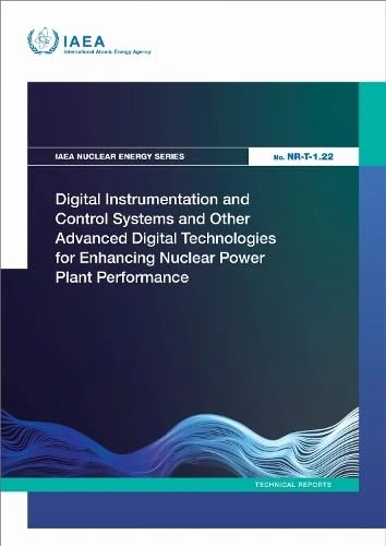 Digital Instrumentation and Control Systems and Other Advanced Digital Technologies for Enhancing Nuclear Power Plant Performance (IAEA Nuclear Energy Series)