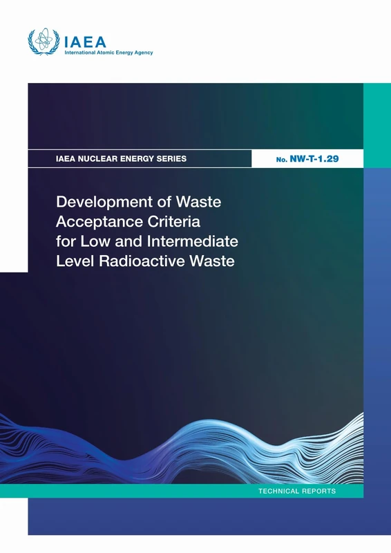 Development of Waste Acceptance Criteria for Low and Intermediate Level Radioactive Waste (IAEA Nuclear Energy Series No.)