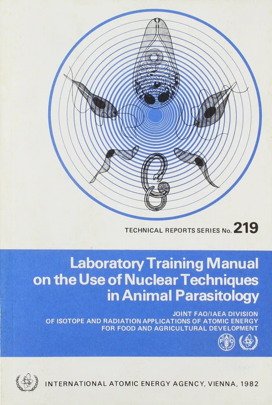 Laboratory Training Manual on the Use of Nuclear Techniques in Animal Parasitology (Technical Reports Series)