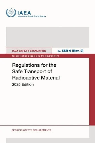 Regulations for the Safe Transport of Radioactive Material: 2025 Edition (IAEA Safety Standards Series)