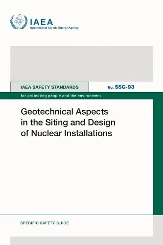 Geotechnical Aspects in the Siting and Design of Nuclear Installations (IAEA Safety Standards Series)