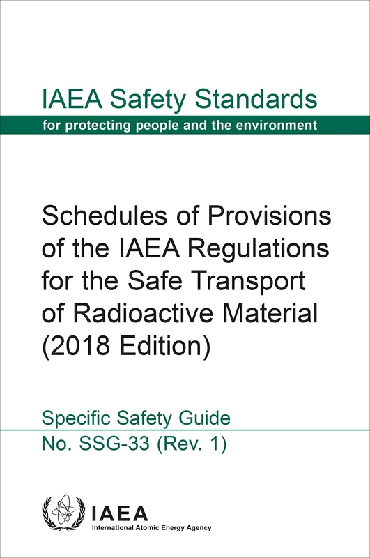 Schedules of Provisions of the IAEA Regulations for the Safe Transport of Radioactive Material (2018 Edition) (IAEA Safety Standards Series)
