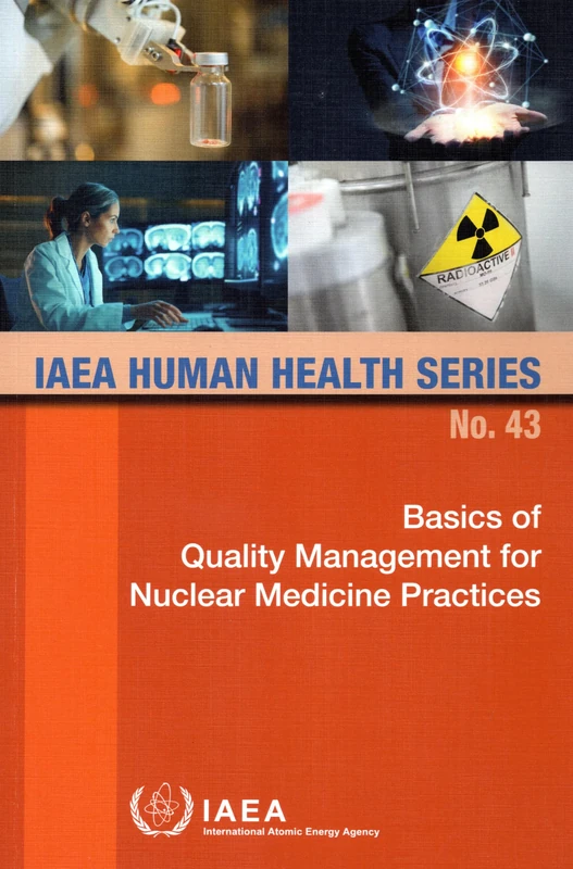 Basics of Quality Management for Nuclear Medicine Practices (IAEA Human Health Series)