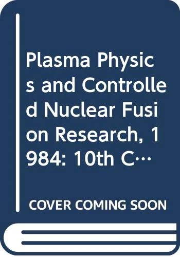 Plasma Physics and Controlled Nuclear Fusion Research 1984 (Proceedings Series)