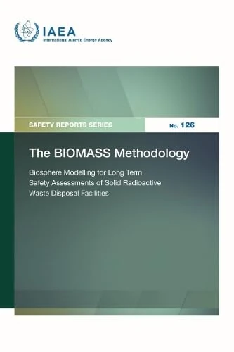 The BIOMASS Methodology: Biosphere Modelling for Long Term Safety Assessments of Solid Radioactive Waste Disposal Facilities (Safety Reports Series) - Image 1