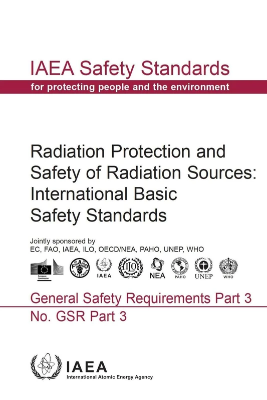 Radiation Protection and Safety of Radiation Sources: International Basic Safety Standards: GSR Part 3 (IAEA Safety Standards Series)