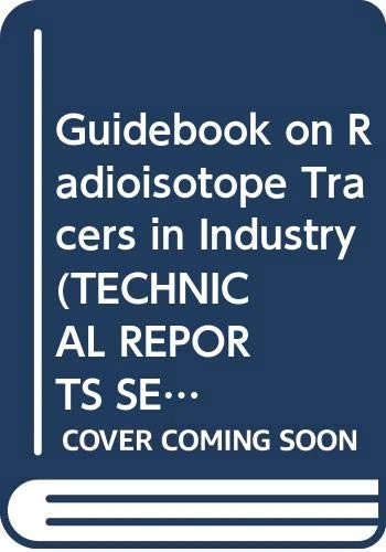 Guidebook on Radioisotope Tracers in Industry (Technical Reports Series)
