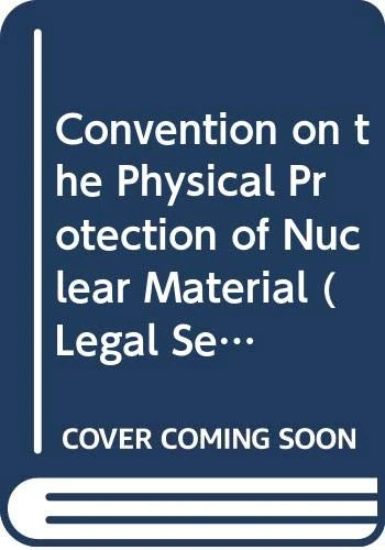 Convention on the Physical Protection of Nuclear Material (Legal Series)
