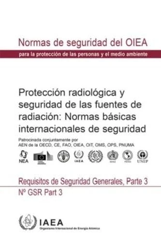 Radiation Protection and Safety of Radiation Sources: International Basic Safety Standards: General Safety Requirements (Colección De Normas De Seguridad)
