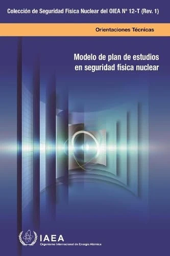 Modelo de plan de estudios en seguridad física nuclear: 12-T (Rev. 1) (Coleccion de seguridad fasica nuclear del OIEA 12-T (Rev. 1))
