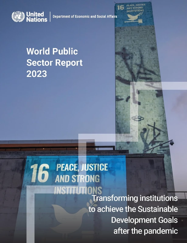 World Public Sector Report 2023: transforming institutions to achieve the sustainable development goals after the pandemic