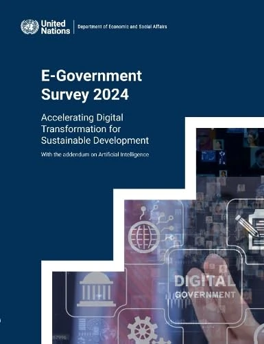 United Nations E-Government Survey 2024: Accelerating Digital Transformation for Sustainable Development - With the addendum on Artificial Intelligence