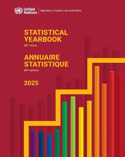 Statistical Yearbook 2025, Sixty-eighth Issue (United Nations Statistical Yearbook (Ser. S) / Annuaire Statistique Des Nations Unies (Ser. S))