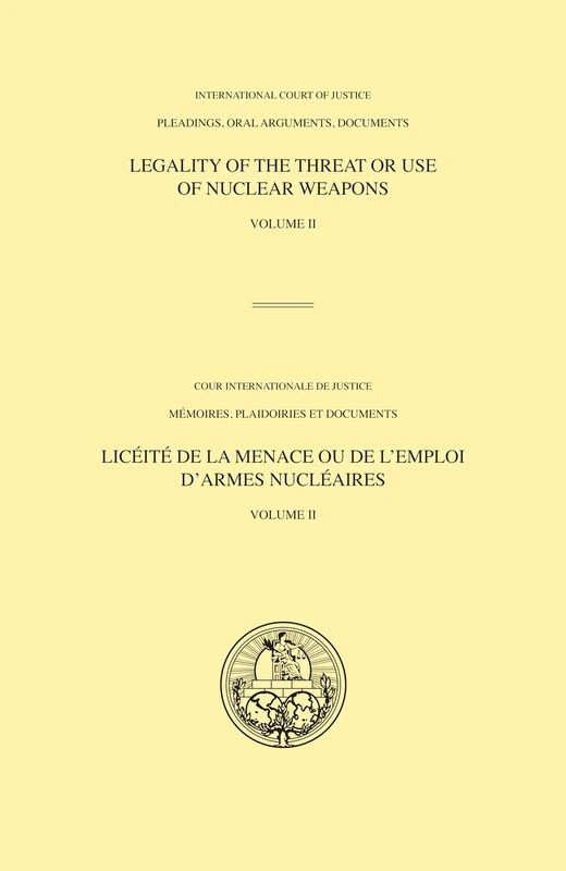 ICJ Pleadings, Legality of the Threat or Use of Nuclear Weapons: Vol. 2: Oral statements (Pleadings, oral arguments, documents, 95)