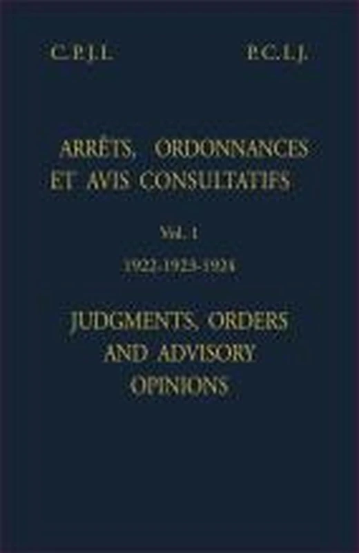 Judgments Orders and Advisory Opinions: Vol. 1 1922-1924 (English/French Edition)