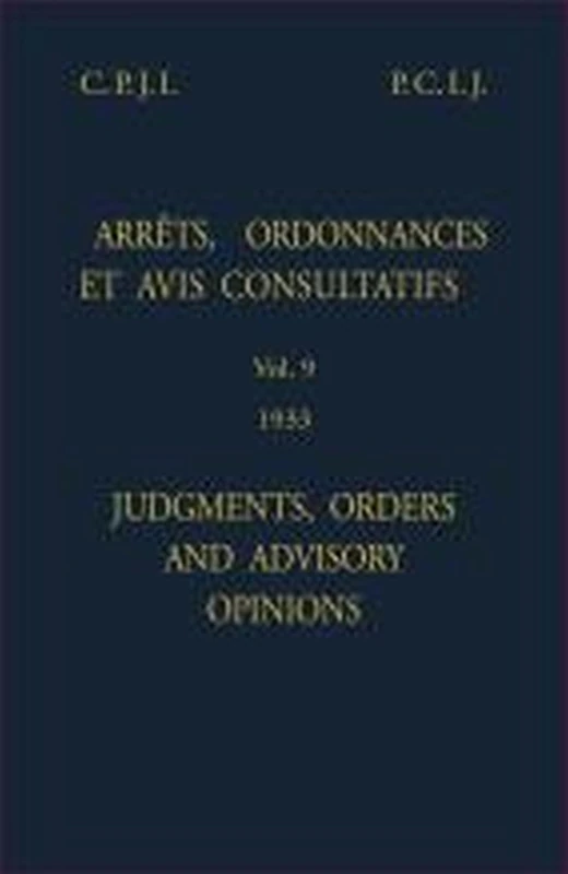 Judgments Orders and Advisory Opinions: Vol. 9 1933 (English/French Edition) (Reports of Judgments, Advisory Opinions and Orders/Recueil des arrêts, avis consultatifs et ordonnances) - Image 1