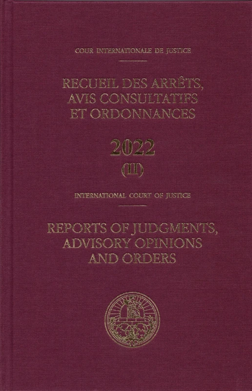 Reports of Judgments Advisory Opinions and Orders 2022 Bound Volume II Including Index (Reports of Judgments, Advisory Opinions and Orders/Recueil des arrêts, avis consultatifs et ordonnances)