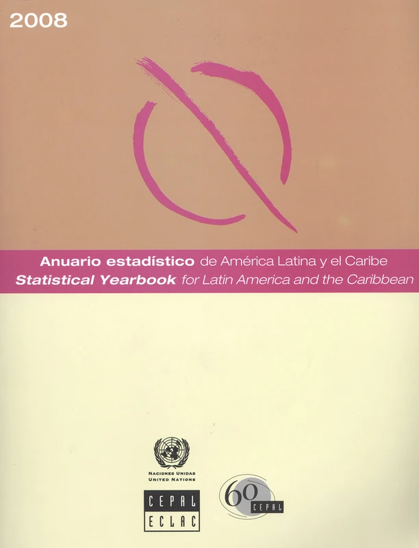 Statistical Yearbook: Latin America and the Caribbean 2008 (ANUARIO ESTADISTICO DE AMERICA LATINA Y EL CARIBE/STATISTICAL YEARBOOK FOR LATIN AMERICA AND THE CARIBBEAN)