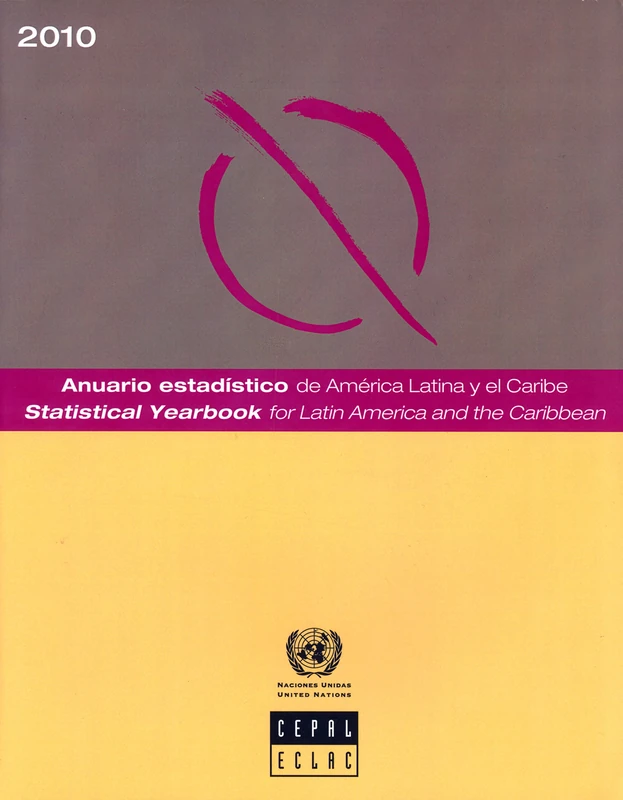 Statistical Yearbook: Latin America and the Caribbean 2010 (ANUARIO ESTADISTICO DE AMERICA LATINA Y EL CARIBE/STATISTICAL YEARBOOK FOR LATIN AMERICA AND THE CARIBBEAN)