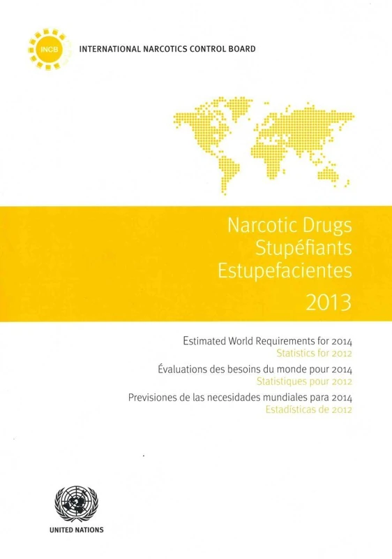 Narcotic Drugs 2014: Estimated World Requirements for 2015 - Statistics for 2013 (Narcotic Drugs / Stupefiants / Estupefacientes)