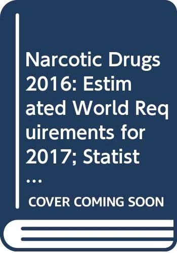 Narcotic drugs: estimated world requirements for 2017, statistics for 2015 (Index to Proceedings of the General Assembly) (Narcotic Drugs / Stupefiants / Estupefacientes)