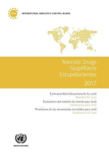 Narcotic Drugs 2017: Estimated World Requirements for 2018 - Statistics for 2016 (Narcotic Drugs / Stupéfiants / Estupefacientes)