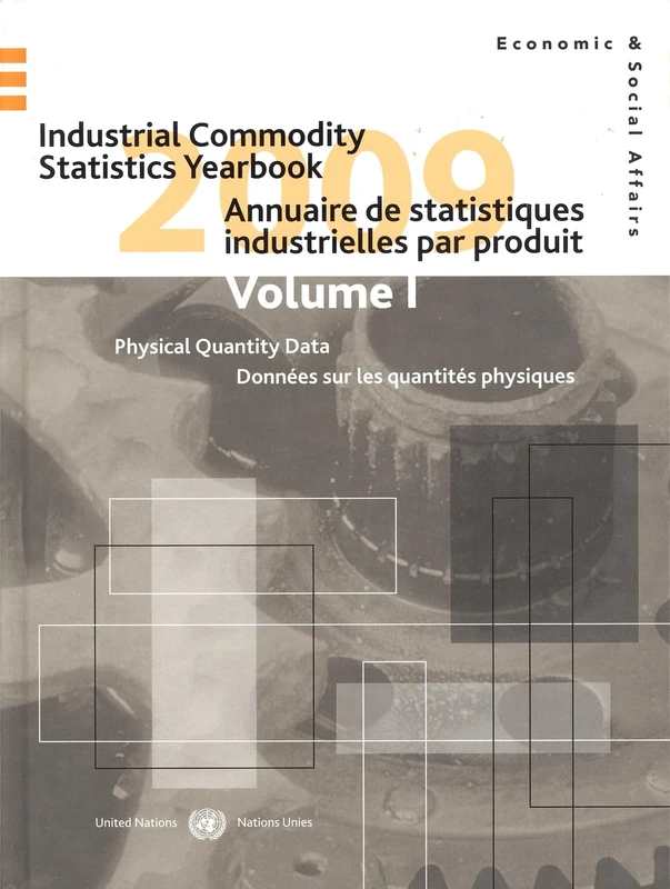Industrial Commodity Statistics Yearbook: 2009: Volume I: Physical Quantity Data & Volume II: Monetary Value Data (Industrial Commodity Statistics ... ... De Statistiques Industrielles Par Produit)