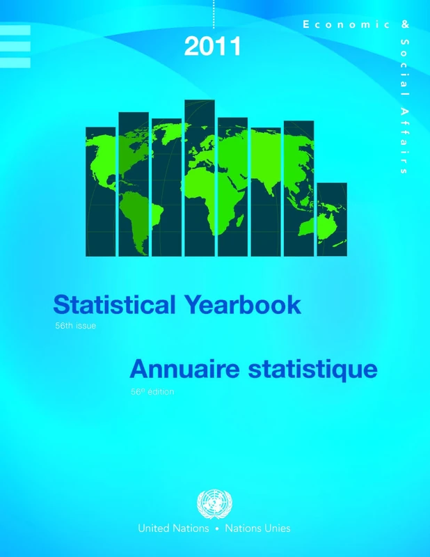 Statistical Yearbook 2011: Fifty-Sixth Issue (Statistical Yearbook/Annuaire Statistique) (United Nations Statistical Yearbook / Annuaire Statistique Des Nations Unies (Ser. S))