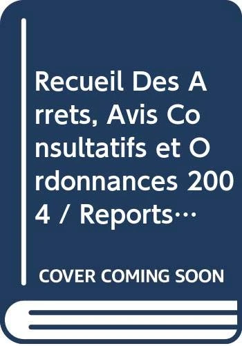 Reports of Judgments, Advisory Opinions and Orders (Icj Reports of Judgments Advisory Opinions & Order): 2004, Bound, Three Volume Set