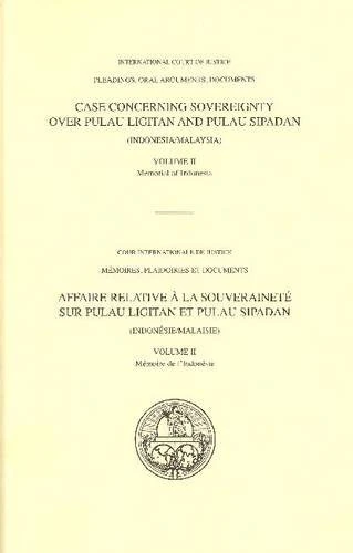 Case Concerning Sovereignty Over Pulau Ligitan and Pulau Sipadan (Indonesia/Malaysia): 2 (Icj-Pleadings Oral Arguments)