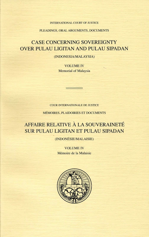 Case Concerning Sovereignty Over Pulau Ligitan and Pulau Sipadan (Indonesia/Malaysia): 4: 4 (Pleadings, Oral Arguments, Documents)