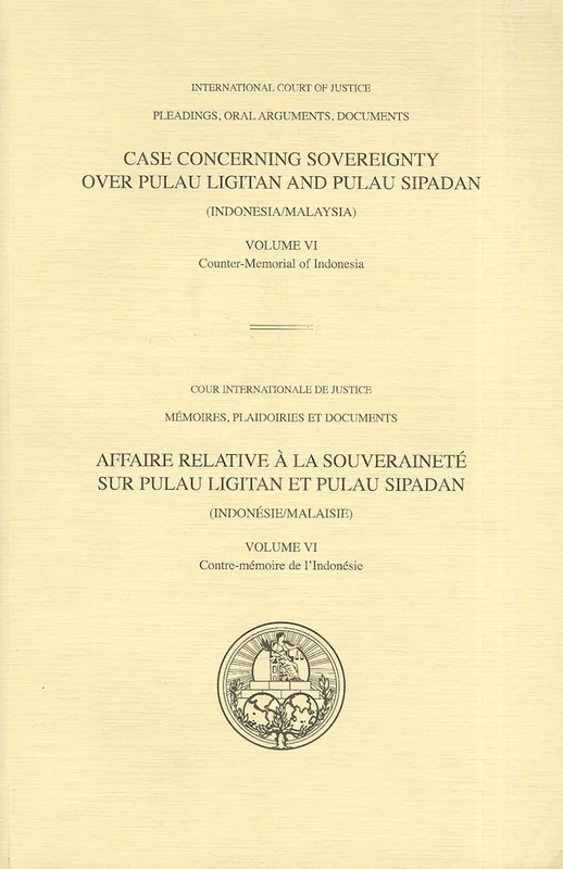 Case Concerning Sovereignty Over Pulau Ligitan and Pulau Sipadan (Indonesia/Malaysia): 6 (Icj-Pleadings Oral Arguments)