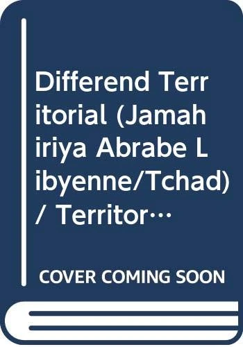 Pleadings, Oral Arguments, Documents, Volume III: Territorial Dispute (Libyan Arab Jamahiriya v. Chad) (ICJ Pleadings, Oral Arguments, Documents)
