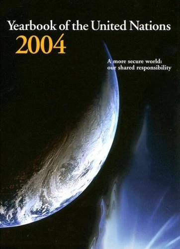 Yearbook of the United Nations: A More Secure World, Our Shared Responsibility, Volume 58, 2004