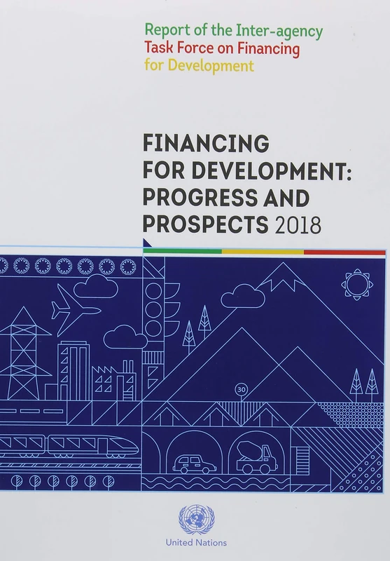 Financing for Development: Progress and Prospects 2018: Report of the Inter-agency Task Force on Financing for Development