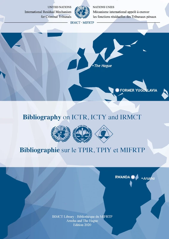 Bibliography on ICTR, ICTY and IRMCT 2020 (English/French Edition): International Residual Mechanism for Criminal Tribunals (International Criminal ... Pénal International Pour Le Rwanda (TPIR))