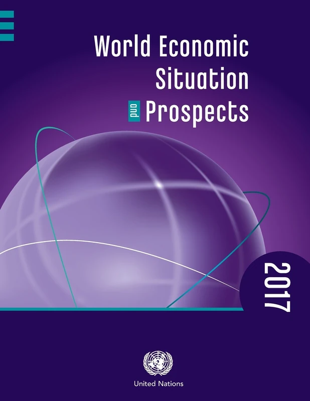 World Economic Situation and Prospects 2017 (World Economic and Social Survey. Supplement)