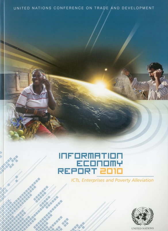 Information Economy Report: ICTs As an Enabler for Private Sector Development, 2011 (United Nations Conference on Trade and Development (Unctad))