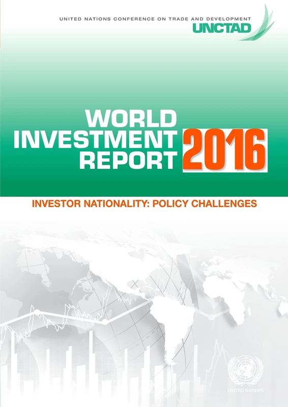 World Investment Report 2016: Investor Nationality - Policy Challenges (United Nations Conference on Trade and Development (UNCTAD) World Investment Report (WIR))