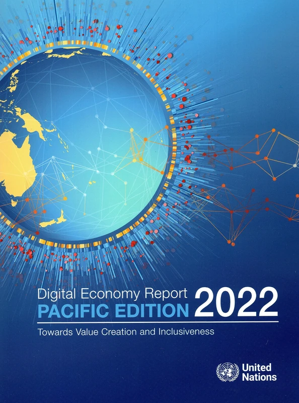 Digital Economy Report: Pacific Edition 2022: Pacific edition 2022, towards value creation and inclusiveness