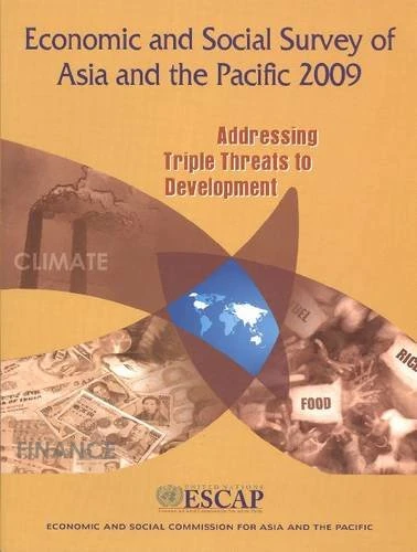Economic and Social Survey of Asia and the Pacific: Addressing Triple Threats to Development, 2009