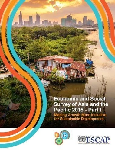 Economic and Social Survey of Asia and the Pacific 2015: Making Growth More Inclusive for Sustainable Development