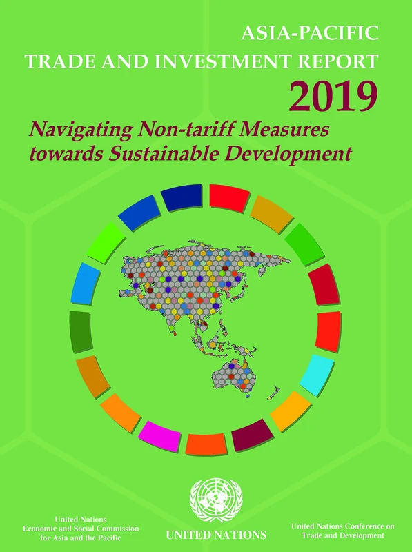 Asia-Pacific Trade and Investment Report 2019: Navigating Non-tariff Measures Towards Sustainable Development