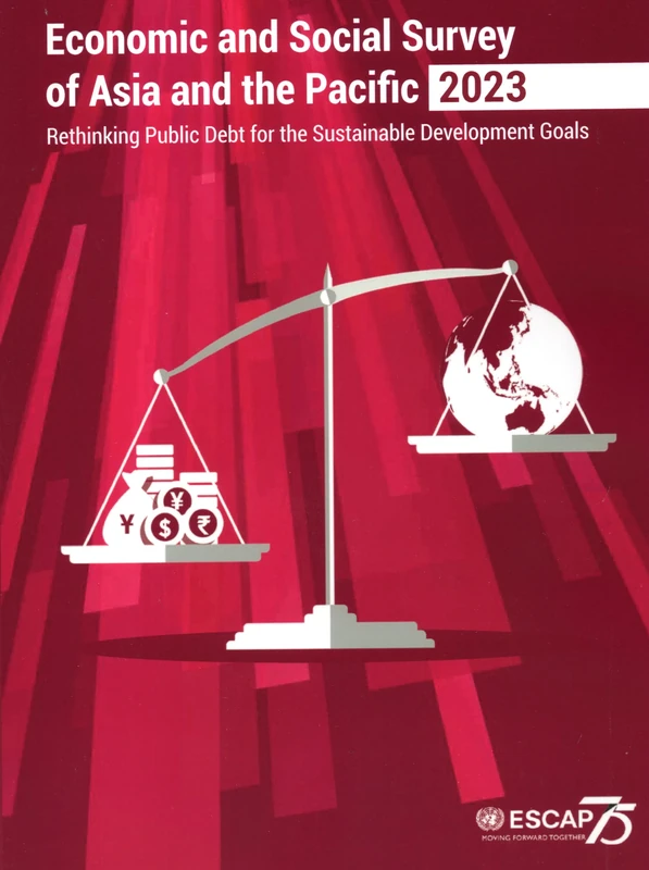 Economic and Social Survey of Asia and the Pacific 2023: rethinking public debt for the sustainable development goals