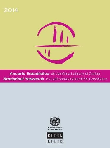 Statistical Yearbook for Latin America and the Caribbean 2014 (Anuario Estadistico De America Latina Y El Cariibe/Statistical Yearbook for Latin America and the Caribbean)