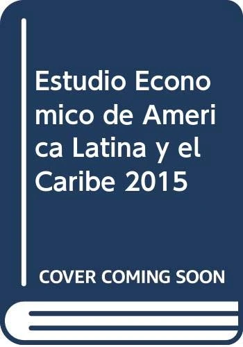 Estudio Economico de America Latina y El Caribe 2015